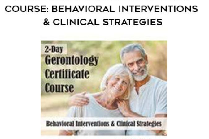 2-Day Gerontology Certificate Course: Behavioral Interventions & Clinical Strategies - Geoffrey W. Lane onnline courses