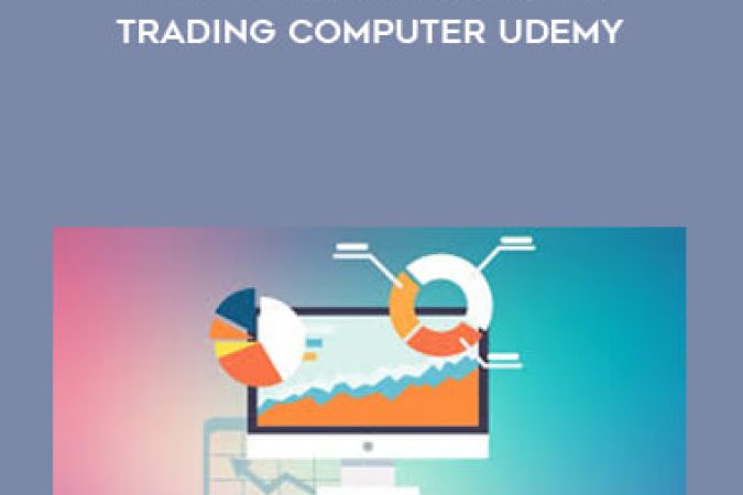 How To Build Your Own Trading Computer Udemy onnline courses