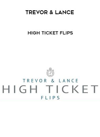 Trevor & Lance - High Ticket Flips onnline courses