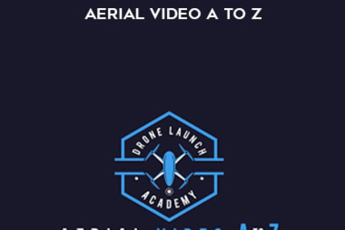 Alex Harris - Drone Launch Academy - Aerial Video A to Z onnline courses