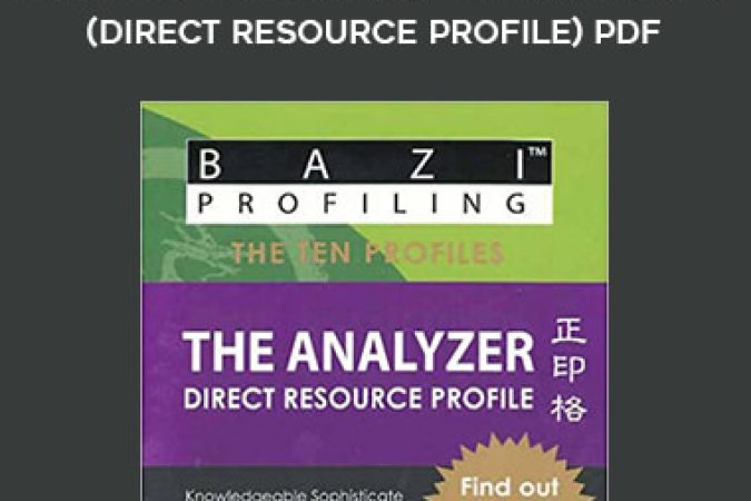 BaZi Profiling Series - The Analyzer (Direct Resource Profile)PDF onnline courses