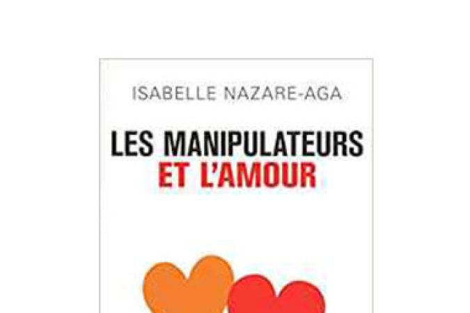 Isabelle Nazare-Aga - Les Manipulateurs et I'amour onnline courses