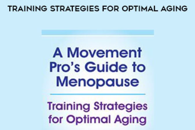 A Movement Pro’s Guide to Menopause: Training Strategies for Optimal Aging onnline courses