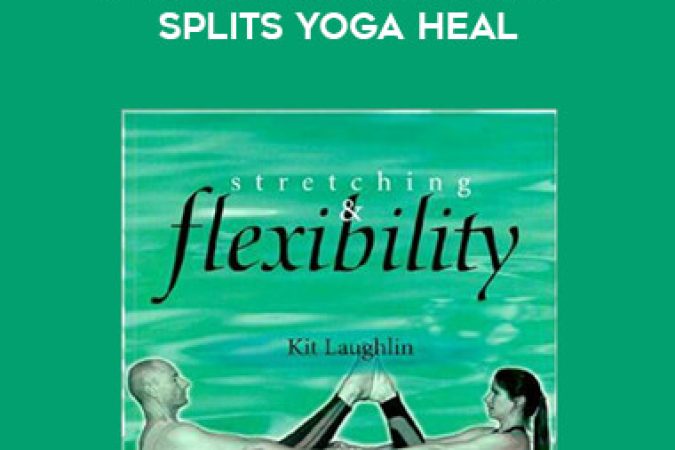 Kit Laughlin - Stretching Flexibility Splits Yoga Heal onnline courses