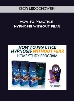 Igor Ledochowski - How To Practice Hypnosis Without Fear onnline courses