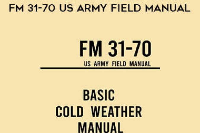 Basic Cold Weather Manual - FM 31-70 US Army Field Manual onnline courses