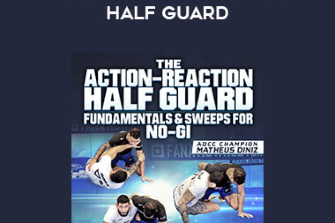 Matheus Diniz - The Action-Reaction Half Guard onnline courses