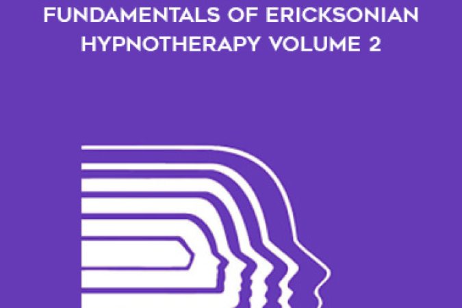 TCG - The Milton Erickson Foundation - Fundamentals of Ericksonian Hypnotherapy Volume 2 onnline courses