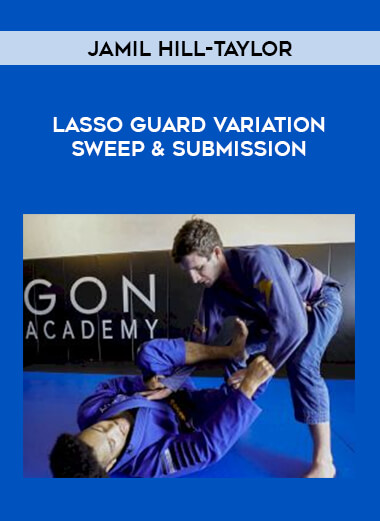 Jamil Hill-Taylor: Lasso Guard Variation Sweep & Submission onnline courses