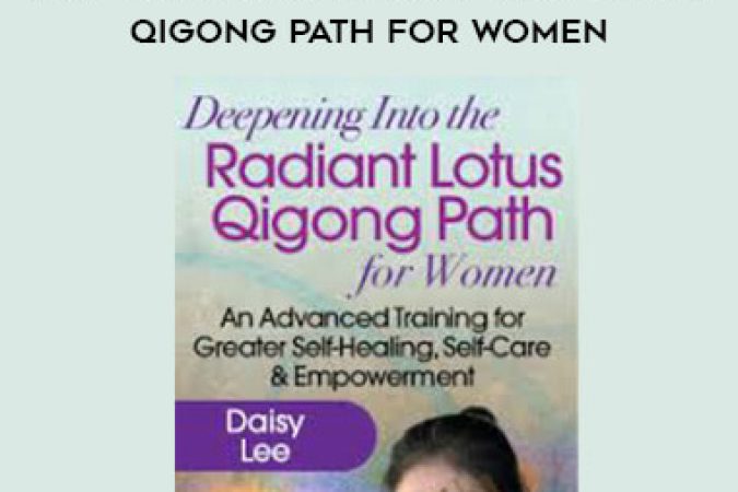 Daisy Lee - Deepening Into the Radiant Lotus Qigong Path for Women onnline courses