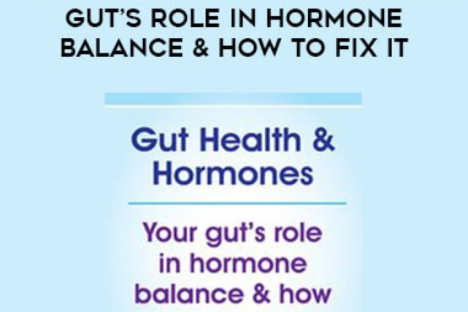 Gut Health & Hormones: Your gut’s role in hormone balance & how to fix it onnline courses