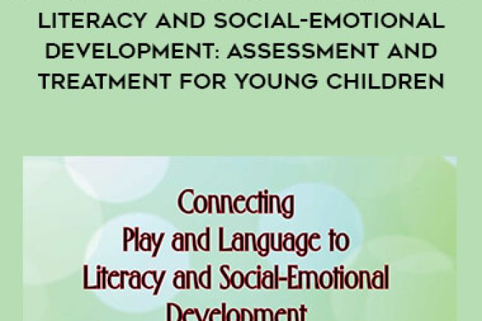 Connecting Play and Language to Literacy and Social-Emotional Development: Assessment and Treatment for Young Children onnline courses