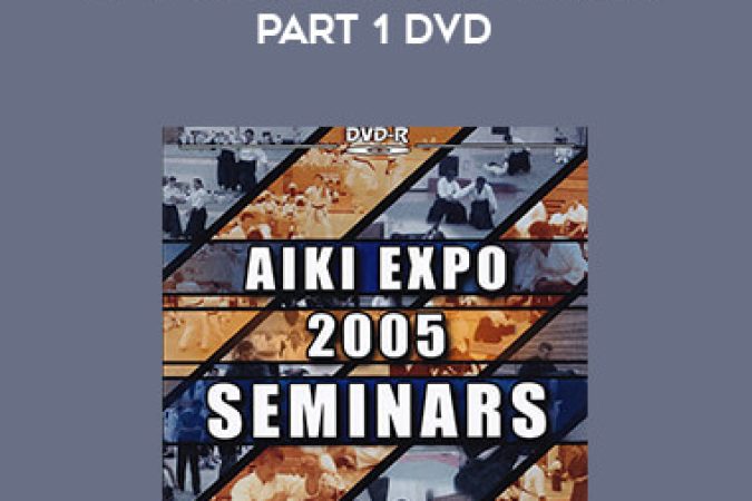 AIKI EXPO 2005 SEMINARS PART 1 DVD onnline courses