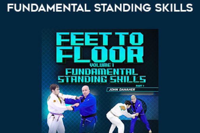 John Danaher - Feet To Floor: Volume One Fundamental Standing Skills onnline courses