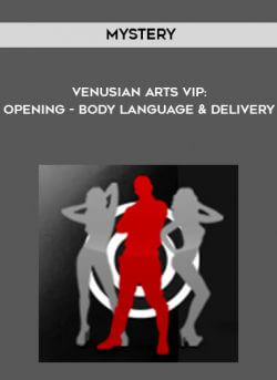 Mystery - Venusian Arts VIP: Opening - Body Language & Delivery onnline courses