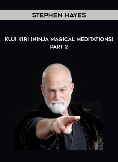 Stephen Hayes - Kuji Kiri (Ninja Magical Meditations) part 2 onnline courses