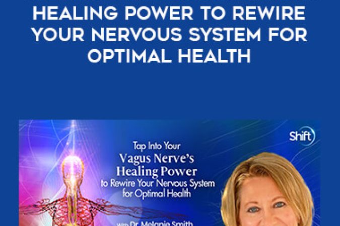 Melanie Smith - Tap Into Your Vagus Nerve’s Healing Power to Rewire Your Nervous System for Optimal Health onnline courses