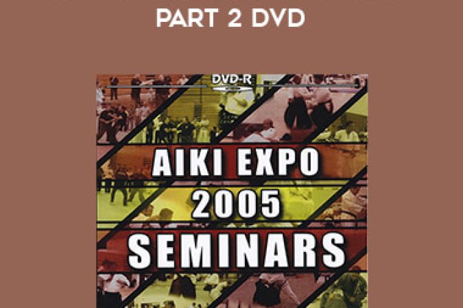 AIKI EXPO 2005 SEMINARS PART 2 DVD onnline courses