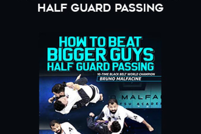 How To Beat Bigger Guys: Half Guard Passing by Bruno Malfacine onnline courses