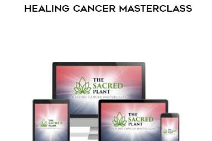 John Malanca - The Sacred Plant - Healing Cancer Masterclass onnline courses