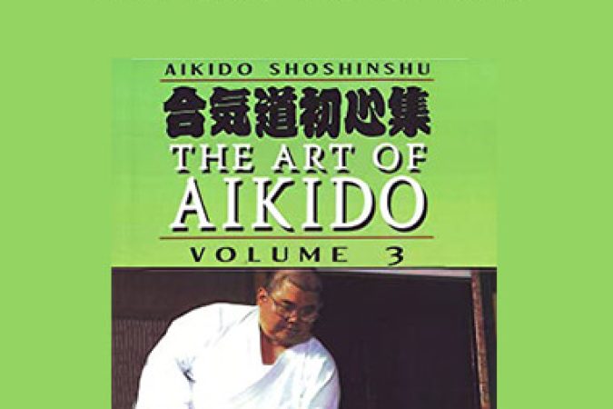 Kensho Furuya - The Art Of Aikido Vol.3 onnline courses