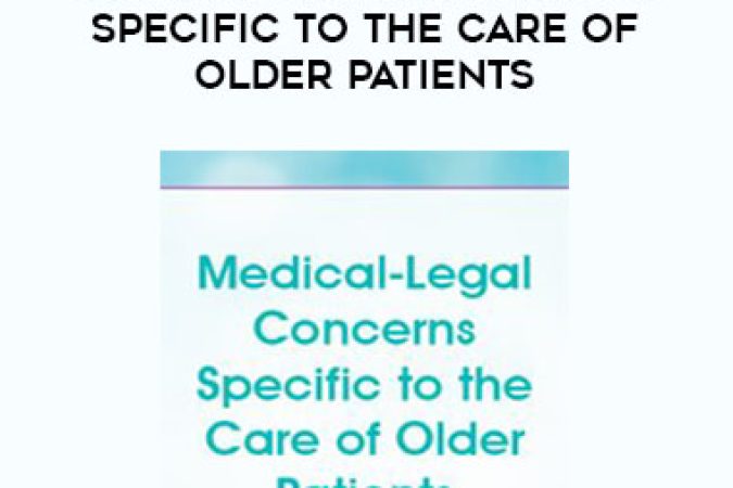 Medical-Legal Concerns Specific to the Care of Older Patients onnline courses