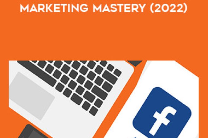 Facebook Ads & Facebook Marketing MASTERY (2022) onnline courses