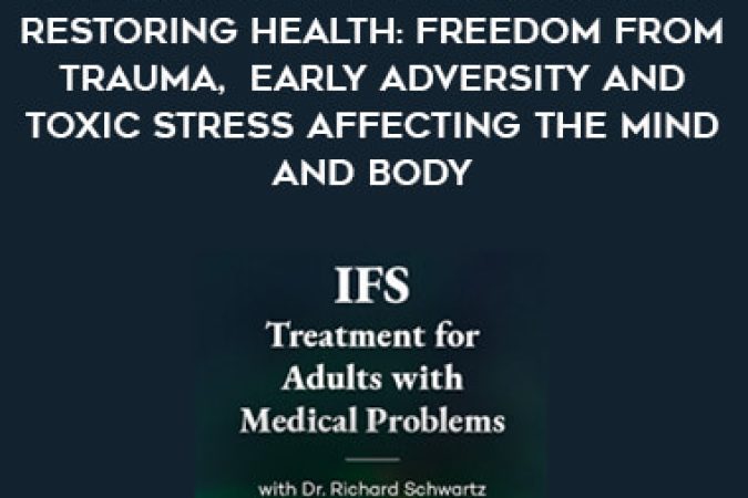 IFS Treatment for Healing and Restoring Health: Freedom from Trauma