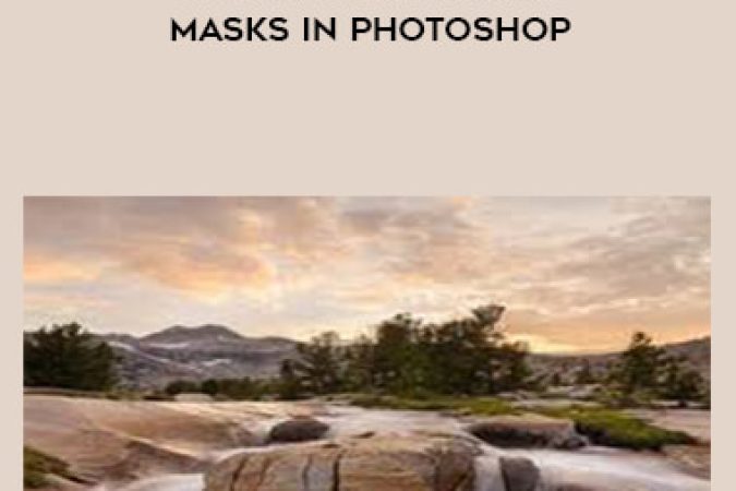 Better than HDR - Master Luminosity Masks in Photoshop onnline courses