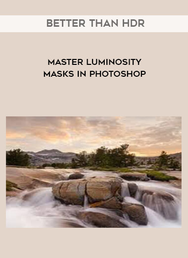 Better than HDR - Master Luminosity Masks in Photoshop onnline courses