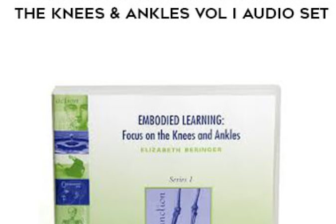 Elizabeth Beringer - Embodied Learning: Focus on the Knees & Ankles Vol I Audio Set onnline courses