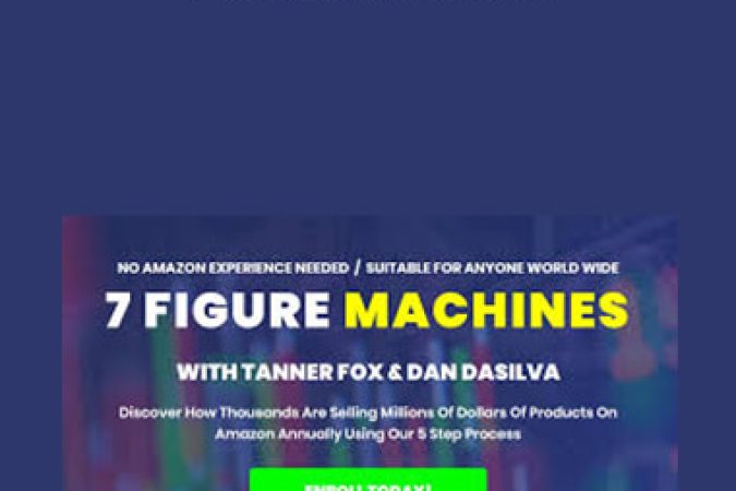 Tanner J Fox & Dan Dasilva - 7 Figure Machines onnline courses