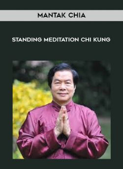 Mantak Chia - Standing Meditation Chi Kung onnline courses