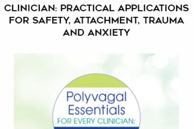 Polyvagal Essentials for Every Clinician: Practical Applications for Safety