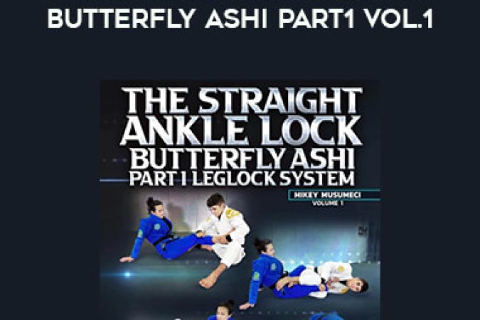 Mikey Musumeci - The Straight Ankle Lock Butterfly Ashi Part1 Vol.1 onnline courses