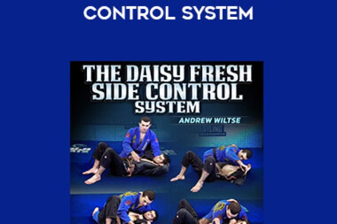 Andrew Wiltse - The Daisy Fresh Side Control System onnline courses