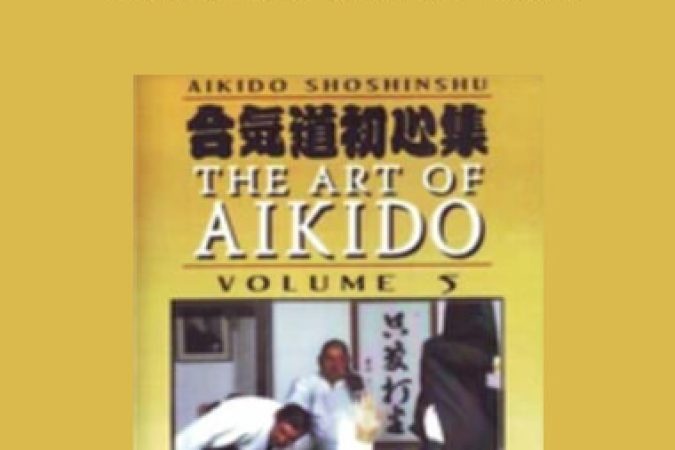 Kensho Furuya - The Art Of Aikido Vol.5 onnline courses