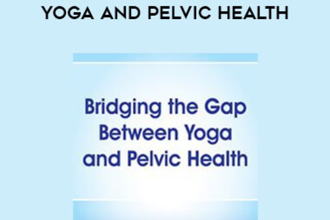 Bridging the Gap between Yoga and Pelvic Health onnline courses