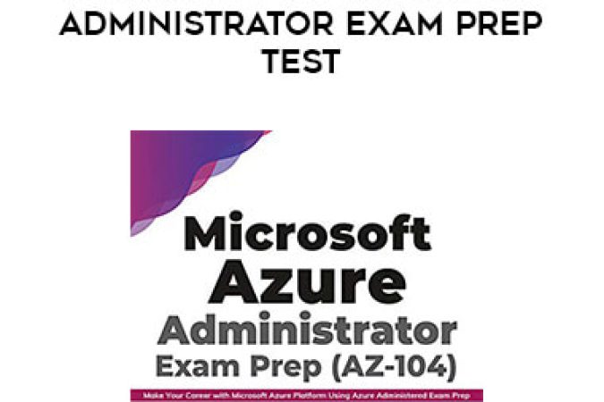 Microsoft AZ-104: Azure Administrator Exam Prep Test onnline courses