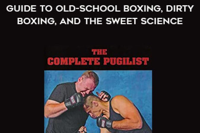 Mark Hatmaker - COMPLETE PUGILIST - The Definitive Guide to Old-School Boxing