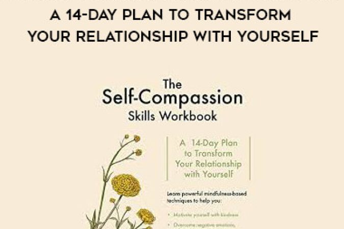 Tim Desmond - The Self-Compassion Skills Workbook - A 14-Day Plan to Transform Your Relationship With Yourself onnline courses