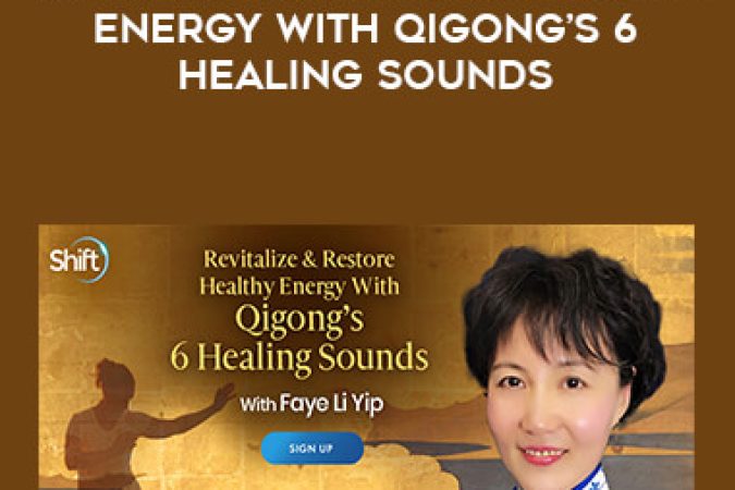 Faye Li Yip -  Revitalize & Restore Healthy Energy With Qigong’s 6 Healing Sounds onnline courses