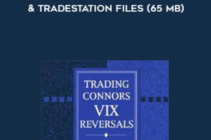 Larry Connors - Trading Connors VIX Reversals & Tradestation Files (65 MB) onnline courses