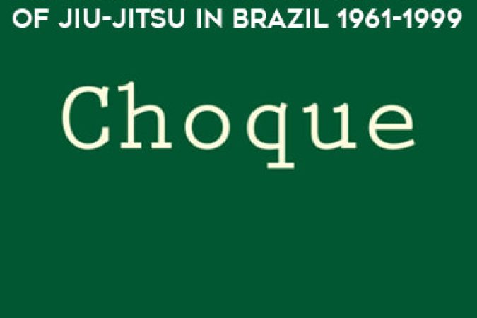 Roberto Pedreira - CHOQUE 3 The Untold Story of Jiu-Jitsu in Brazil 1961-1999 onnline courses