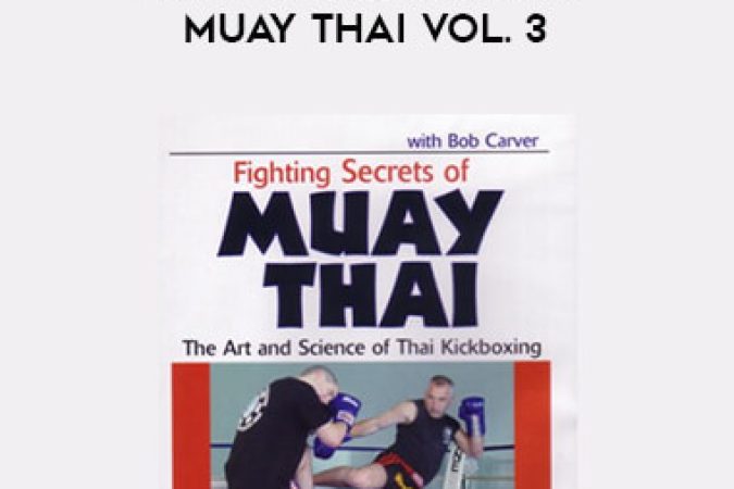 Bob Carver - Fighting Secrets of Muay Thai Vol. 3 onnline courses