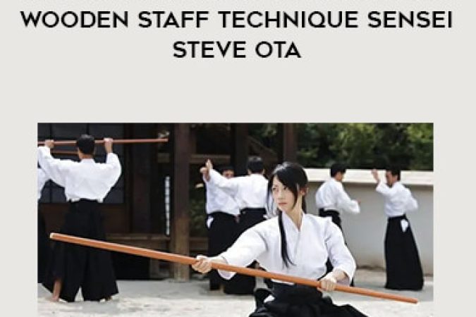 Mastering Aikido Level 5 BO-JO wooden Staff Technique Sensei Steve Ota onnline courses