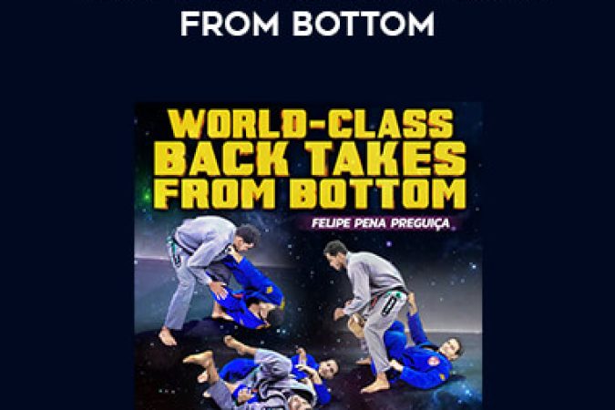 Felipe Pena Preguica - World Class Back Takes From Bottom onnline courses