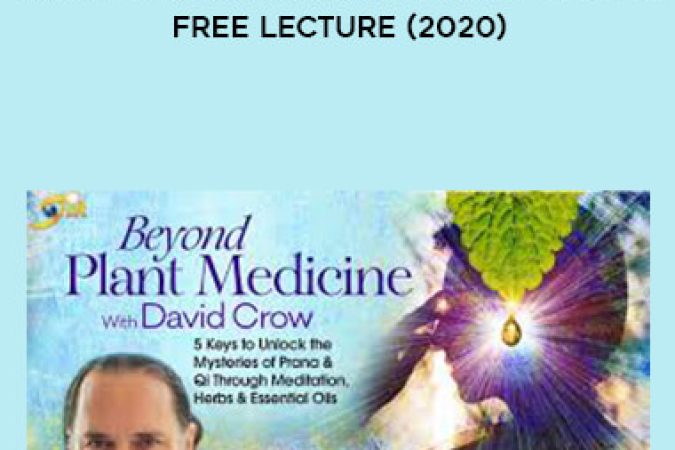 David Crow - Plant Medicine for Modern Epidemics - Free Lecture (2020) onnline courses