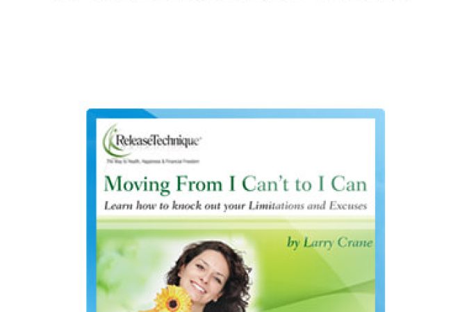 Larry Crane - MOVING FROM I CAN’T TO I CAN onnline courses