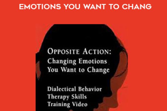 Marsha Linehan - Opposite Action-Changing Emotions You Want to Chang onnline courses